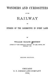 Cover of: Wonders and curiosities of the railway, or, Stories of the locomotive in every land