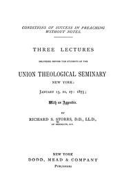 Cover of: Conditions of success in preaching without notes: Three lectures delivered before the students of the Union theological seminary, New York: January 13, 20, 27, 1875