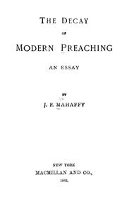 Cover of: The decay of modern preaching by Mahaffy, John Pentland Sir
