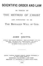 Cover of: Scientific order and law as traced by the method of Christ and conceived to be the revealed will of God