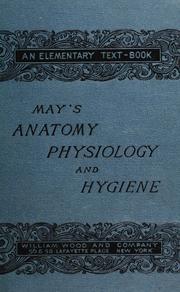 Cover of: Anatomy physiology and hygiene: with a special reference to the effects of stimulants and narcotics. For use in primary and intermediate schools