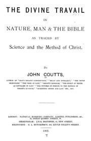 Cover of: Divine travail in nature, man and the bible: as traced by science and the method of Christ