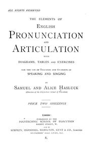 Cover of: The elements of English pronunciation and articulation with diagrams, tables and exercises for the use of teachers and students of speaking and signing | Samuel L. Hasluck