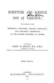 Cover of: Scripture and science not at variance: with remarks on the historical character, plenary inspiration and surpassing importance of the earlier chapters