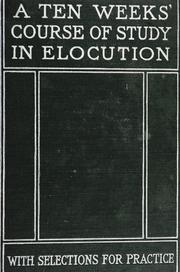 Cover of: A ten weeks' course in elocution