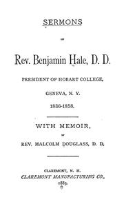 Cover of: Sermons of Rev. Benjamin Hale, D.D., president of Hobart College: Geneva, N.Y., 1836-1858 : with memoir
