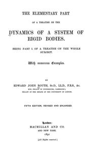 Cover of: The Elementary part of a treatise on the dynamics of a system of rigid bodies | Routh, Edward John