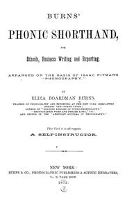 Cover of: Burns' phonic shorthand: for schools, business writing and reporting : arranged on the basis of Isaac Pitman's "Phonography"