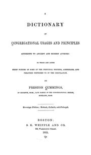 Cover of: A dictionary of Congregational usages and principles, according to ancient and modern authors: to which are added brief notices of some of the principal writers, assemblies, and treatises referred to in the compilation