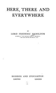 Cover of: Here, there and everywhere by Hamilton, Frederic Lord
