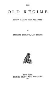Cover of: The old régime by Jackson, Catherine Charlotte Lady