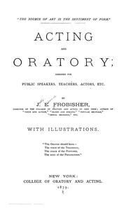 Cover of: Acting and oratory: designed for public speakers, teachers, actors, etc.