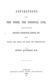 Cover of: Aspirations from the inner, the spiritual life: aiming to reconcile religion, literature, science, art, with faith, and hope, and love, and immortality