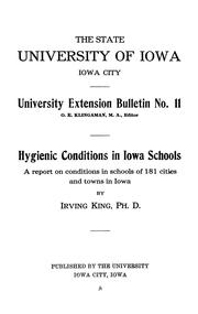 Cover of: Hygienic conditions in Iowa schools: a report on conditions in schools of 181 cities and towns in Iowa