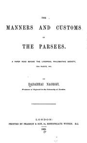 Cover of: The manners and customs of the Parsees: a paper read before the Liverpool philomathic society 13th March, 1861