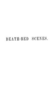 Cover of: Death-bed scenes: or, Dying with and without religion : designed to illustrate the truth and power of Christianity