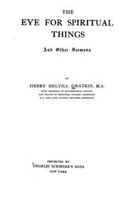 Cover of: The eye for spiritual things by Henry Melvill Gwatkin