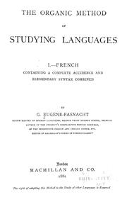 Cover of: The organic method of studying languages: French: containing a complete accidence and elementary syntax combined