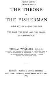 Cover of: The throne of the fisherman built by the carpenter's son, the root, the bond, and the crown of Christendom