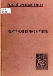 Cover of: First Welsh reader and writer: being exercises in Welsh, based on Anwyl's Welsh grammar