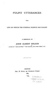Cover of: Pulpit utterances from lips of which the eternal silence has fallen | John Albert Wilson