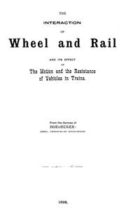 Cover of: The interaction of wheel and rail and its effect on the motion and the resistance of vehicles in trains