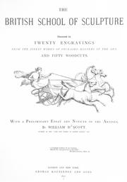Cover of: The British school of sculpture: illustrated by twenty engravings from the finest works of deceased masters of the art, and fifty woodcuts. With a preliminary essay and notices of the artists