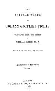 Cover of: The popular works of Johann Gottlieb Fichte | Johann Gottlieb Fichte