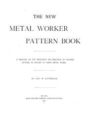 Cover of: The new metal worker pattern book: A treatise on the principles and practice of pattern cutting as applied to sheet metal work.