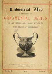 Industrial art: a treasury of ornamental design of all schools and periods, applied to every branch of workmanship