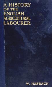 Cover of: A history of the English agricultural labourer by Wilhelm Hasbach