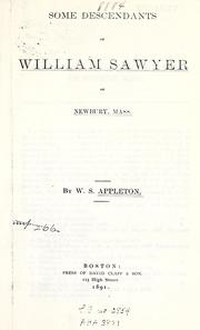 Cover of: Some descendants of William Sawyer, of Newbury, Mass. by William Sumner Appleton Sr.