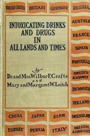 Cover of: Intoxicating drinks & drugs in all lands and times: a twentieth century survey of temperance, based on a symposium of testimony from one hundred missionaries and travelers