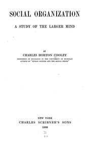 Cover of: Social organization, a study of the larger mind. by Charles Horton Cooley