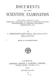 Cover of: Documents and their scientific examination: with especial reference to the chemistry involved in cases of suspected forgery, investigation of disputed documents, handwriting, etc.