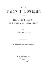 Cover of: The loyalists of Massachusetts and the other side of the American revolution by James Henry Stark