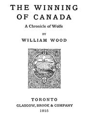 Cover of: The winning of Canada: a chronicle of Wolfe