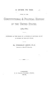 Cover of: A guide to the study of the constitutional & political history of the United States. 1789-1860: Intended as the basis of a course of lectures or of a course of private study