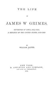 Cover of: The life of James W. Grimes: governor of Iowa, 1854-1858; a senator of the United States, 1859-1869