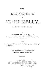 Cover of: The life and times of John Kelly by J. Fairfax McLaughlin