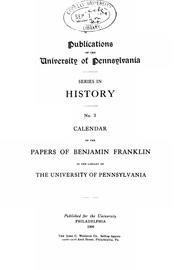 Cover of: Calendar of the papers of Benjamin Franklin in the library of the University of Pennsylvania by University of Pennsylvania. Library.