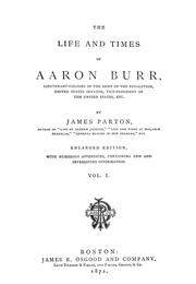 Cover of: The life and times of Aaron Burr: lieutenant-colonel in the army of the revolution, United States Senator, Vice-President of the United States, etc.