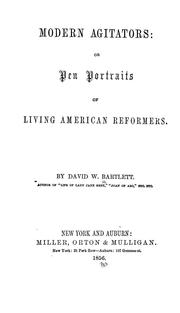 Modern agitators: or, Pen portraits of living American reformers by D. W. Bartlett