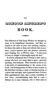 Cover of: The London angler's book: or Waltonian chronicle, containing much original information to anglers generally, combined with numerous amusing songs and anecdotes of fish and fishing never before published. Together with an entirely new description of the Thames, from London Bridge to Staines, the Lea ... the Wandle, the Mole ... and every river and stream with 20 miles of London, worth fishing in ...