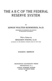 Cover of: The ABC of the federal reserve system: why the federal reserve system was called into being, the main features of its organization, and how it works