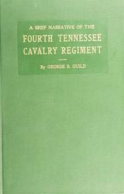 A brief narrative of the Fourth Tennessee Cavalry Regiment, Wheeler's Corps, Army of Tennessee by Guild, George B.