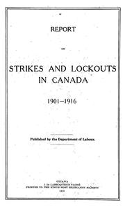 Cover of: Report on strikes and lockouts in Canada, 1901-1916.