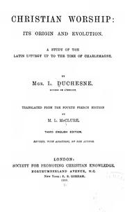 Cover of: Christian worship: its origin and evolution. A study of the Latin liturgy up to the time of Charlemagne