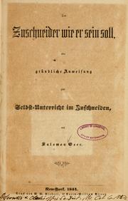 Cover of: Der zuschneider wie er sein soll: oder, Gründliche anweisung zum selbst-unterricht im zuschneiden