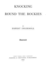 Cover of: Knocking round the Rockies by Ernest Ingersoll